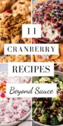 Pinterest pin featuring a collage of cranberry dishes with the text “11 Cranberry Recipes Beyond Sauce.”