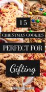 Pinterest pin featuring 15 Christmas cookies for gifting, with a collage of festive cookies, chocolate chip cookies, and raspberry oatmeal bars, with the text "Perfect for Gifting."