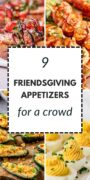Pinterest pin featuring a collage of Friendsgiving appetizers with the text “9 Friendsgiving Appetizers for a Crowd.”