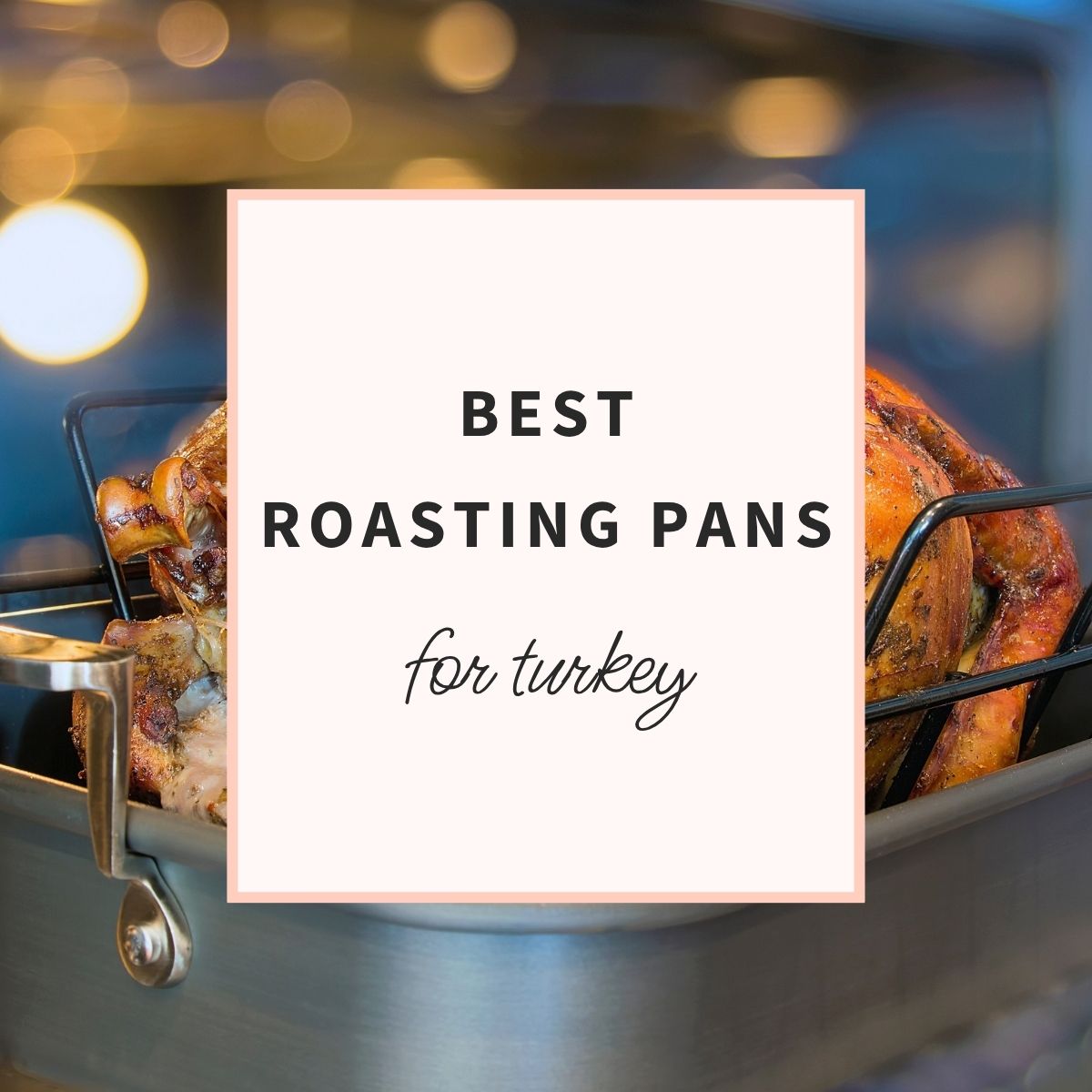 Roasted turkey in a roasting pan with the text “Best Roasting Pans for Turkey.”