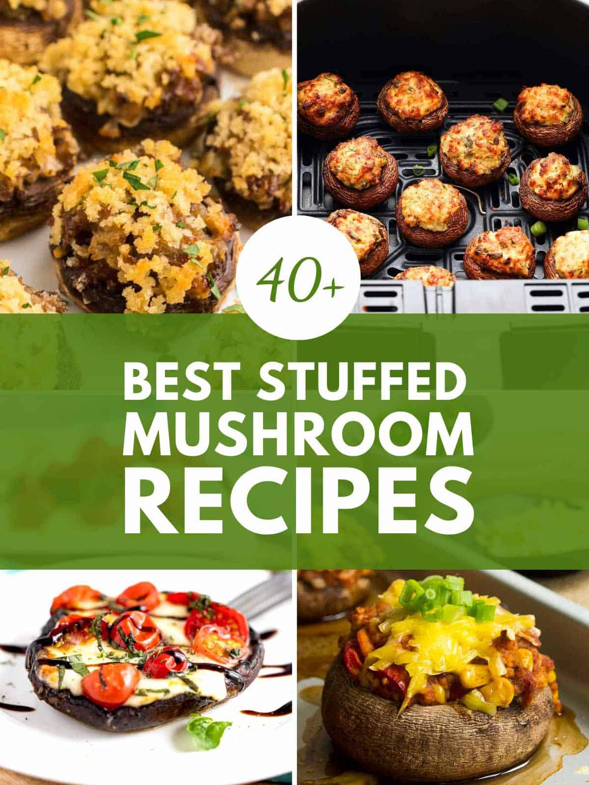 photos of stuffed mushrooms and label reads: 40+ best stuffed mushroom recipes