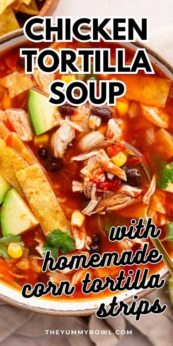Chicken Tortilla Soup (With Rotisserie Chicken) - The Yummy Bowl
