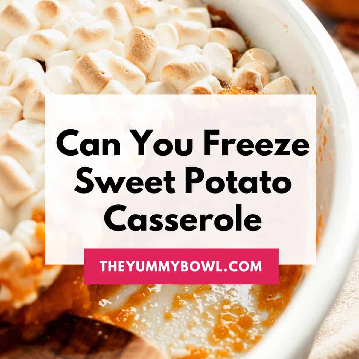 How To Freeze Sweet Potato Casserole So It Lasts! - The Yummy Bowl