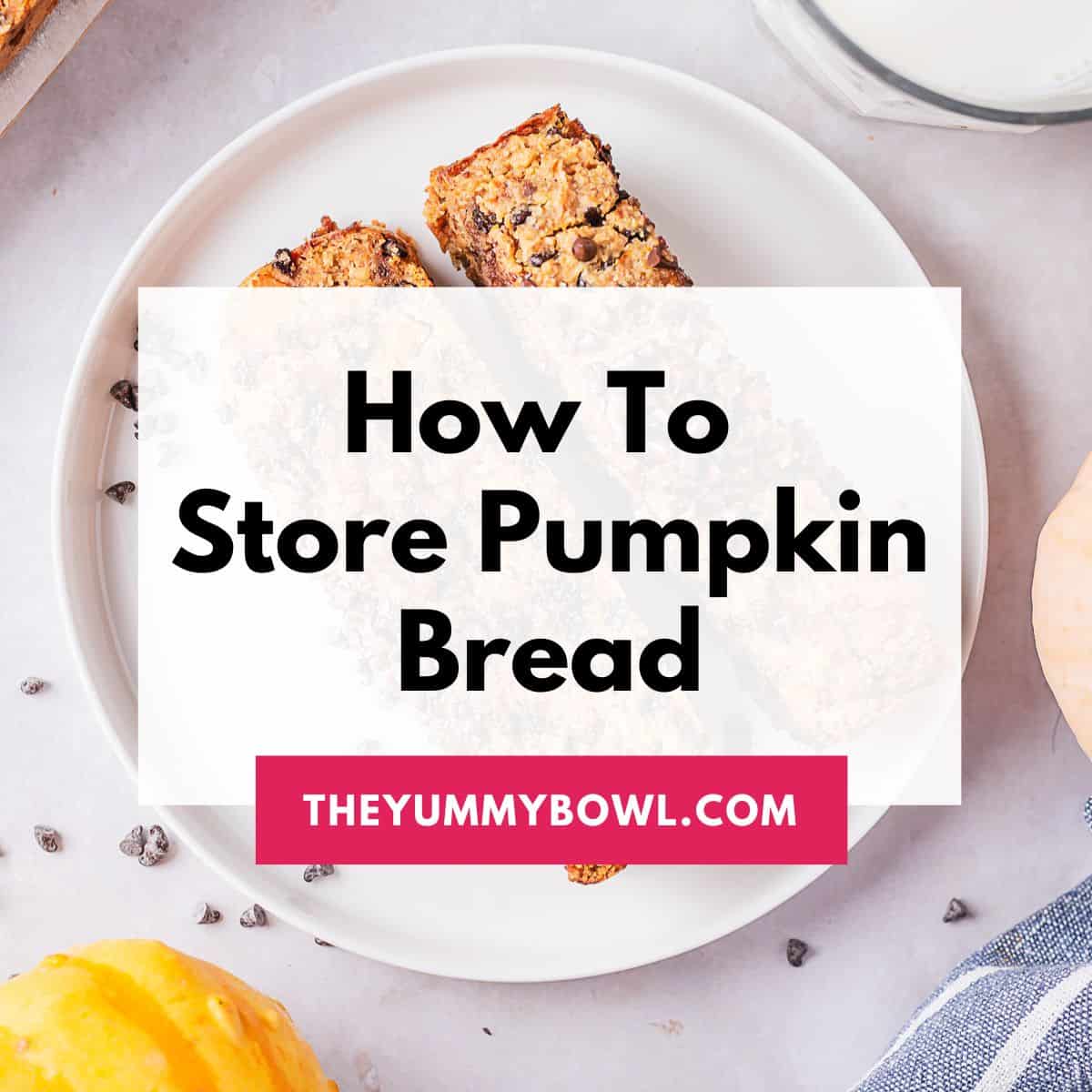 How To Store Pumpkin Bread