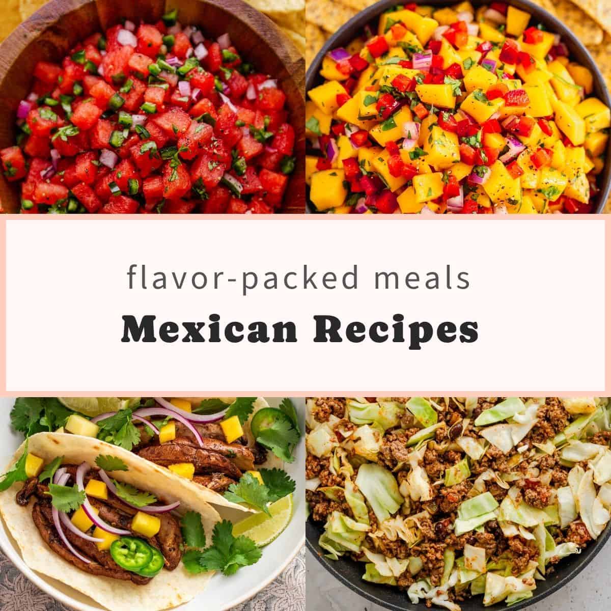 Mexican recipes collage featuring fresh salsa, mango salsa, tacos, and taco meat.