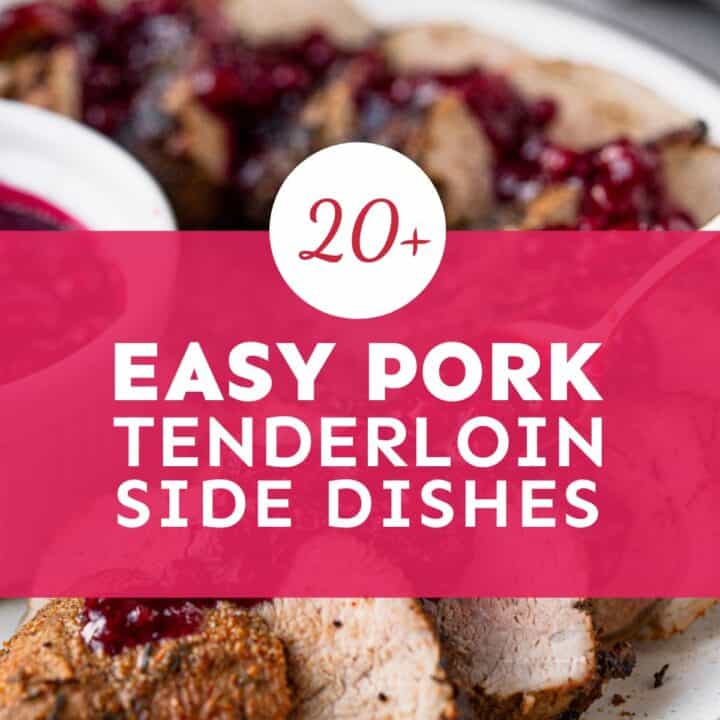 easy pork tenderloin side dishes.